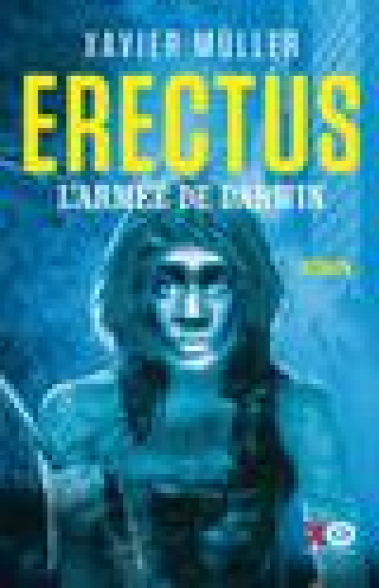 ERECTUS - L-ARMEE DE DARWIN - VOL02 - MULLER XAVIER - XO