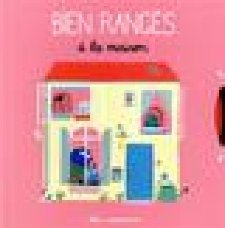 BIEN RANGES A LA MAISON - ELO - SARBACANE