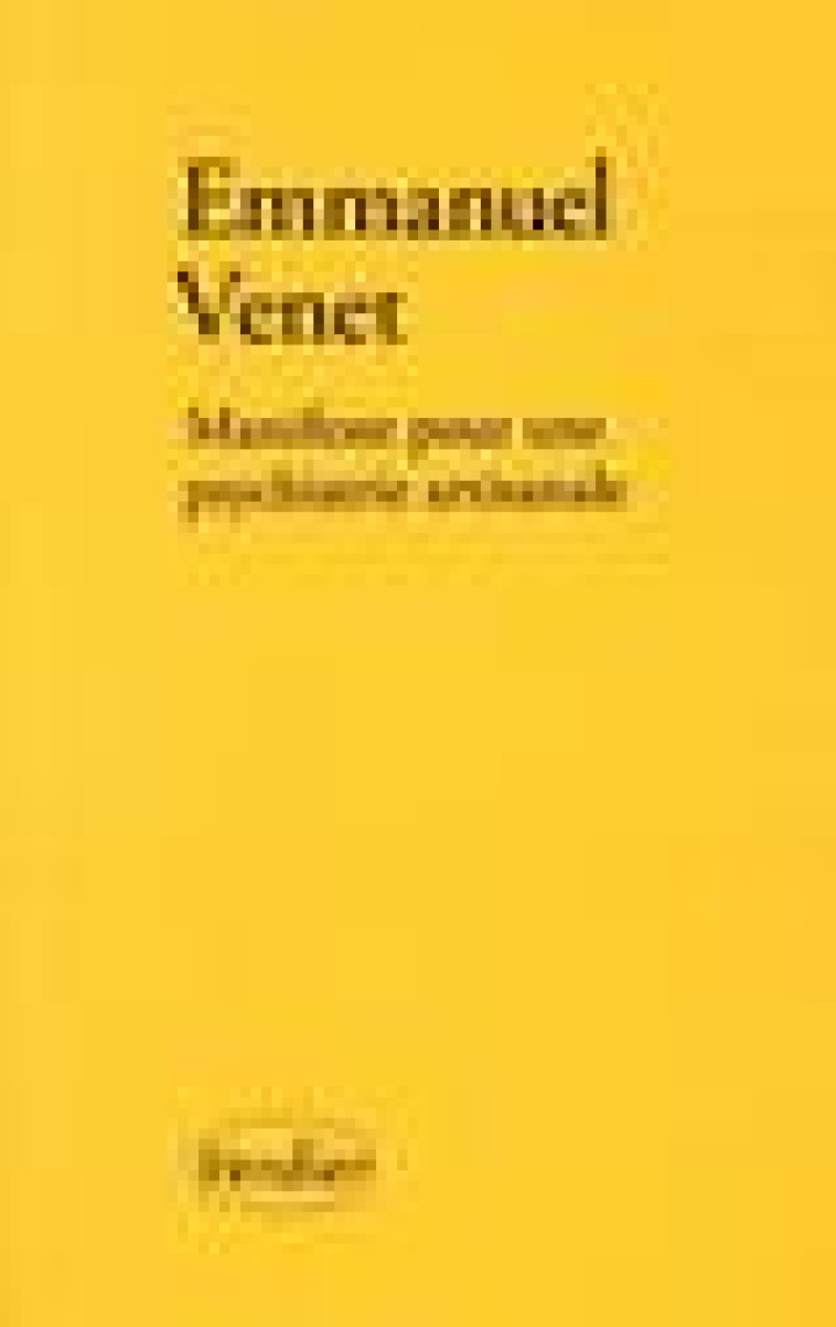 MANIFESTE POUR UNE PSYCHIATRIE ARTISANALE - VENET EMMANUEL - VERDIER