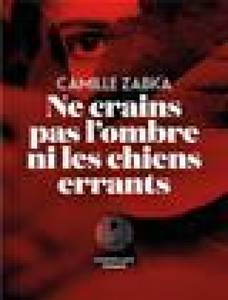 NE CRAINS PAS L-OMBRE NI LES CHIENS ERRANTS - ZABKA CAMILLE - ICONOCLASTE