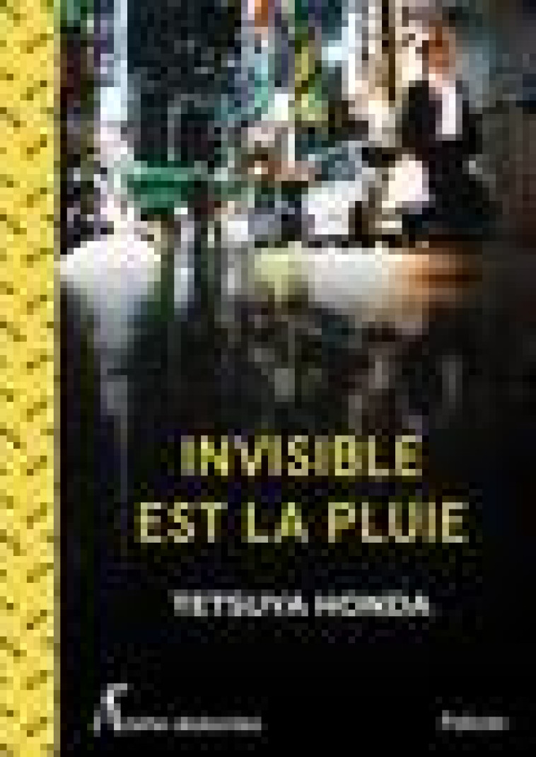 INVISIBLE EST LA PLUIE - HONDA TETSUYA - ATELIER AKATOMB