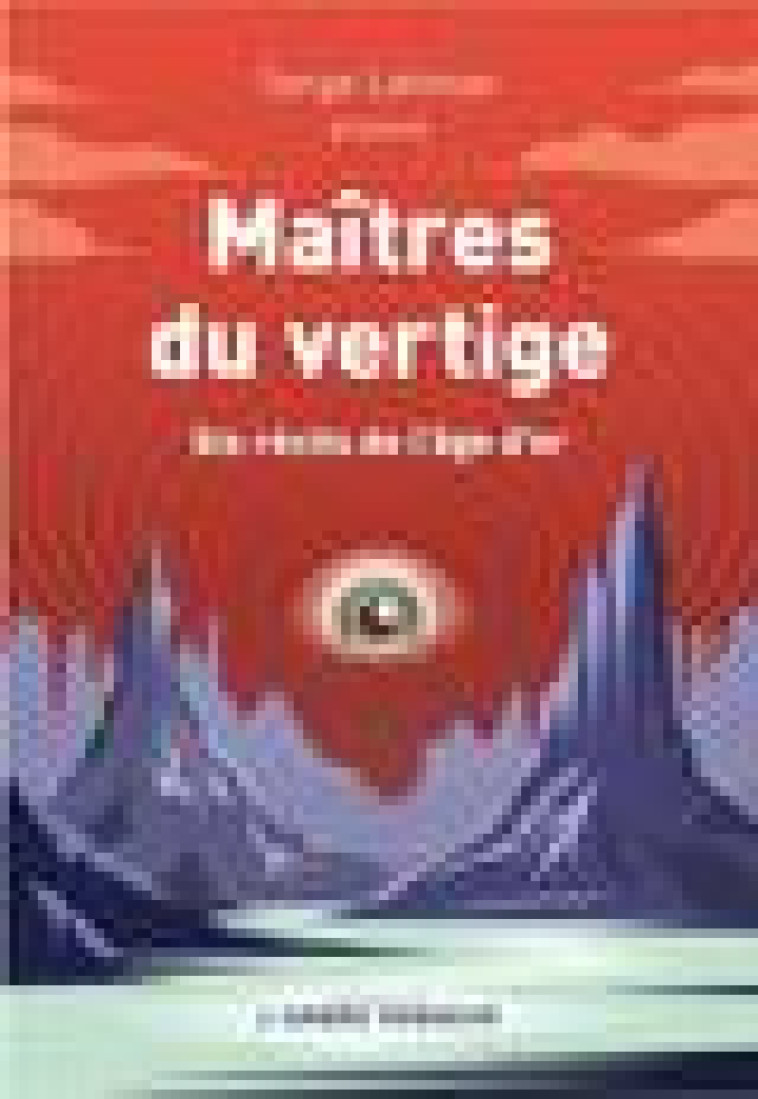 MAITRES DU VERTIGE - SIX RECITS DE L-AGE D-OR - LEHMAN/MILLE/SPITZ - ARBRE VENGEUR