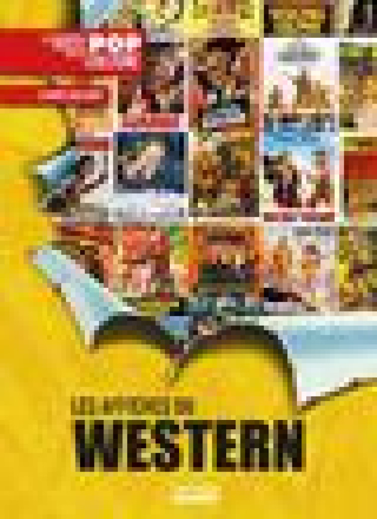 LES AFFICHES DU WESTERN - LES ARCHIVES VISUELLES DE LA POP CULTURE - GAILLARD CLAUDE - OMAKE BOOKS