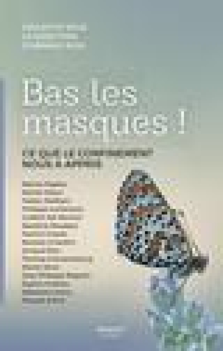 BAS LES MASQUES ! - CE QUE LE CONFINEMENT NOUS A APPRIS - KAPLAN/ODOUL/RODHAIN - MASSOT EDITION