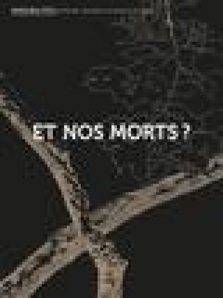 ET NOS MORTS ? - COLLECTIF - ANAMOSA