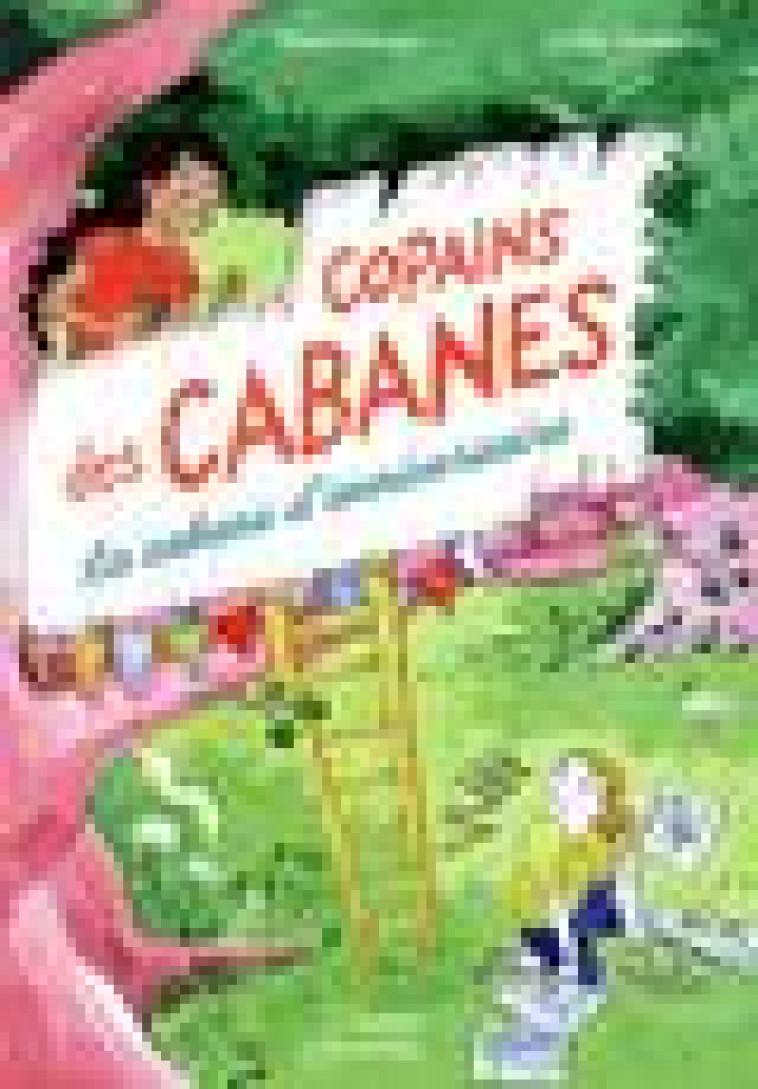 LA CABANE D-ANNIVERSAIRE - COPAINS DES CABANES T1 - MAZAS/PASSERON - DORLING KINDERS