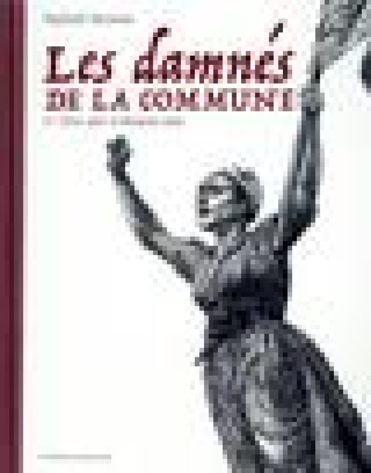 LES DAMNES DE LA COMMUNE T02 - CEUX QUI N-ETAIENT RIEN - MEYSSAN RAPHAEL - DELCOURT