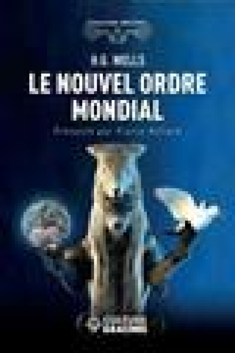 LE NOUVEL ORDRE MONDIAL - SI CE MONDE DE PAIX EST POSSIBLE, COMMENT L-ATTEINDRE ET COMMENT IL DEVRA - WELLS HERBERT GEORGE - BOOKS ON DEMAND