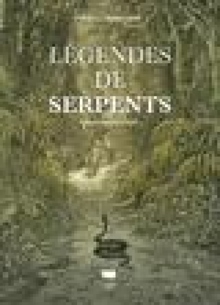 LEGENDES DE SERPENTS - SERRE COLLET F. - DELACHAUX