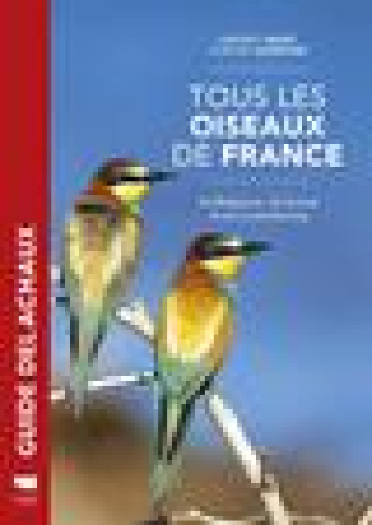 TOUS LES OISEAUX DE FRANCE - DE BELGIQUE, DE SUISSE ET DU LUXEMBOURG - AUDEVARD/JIGUET - DELACHAUX