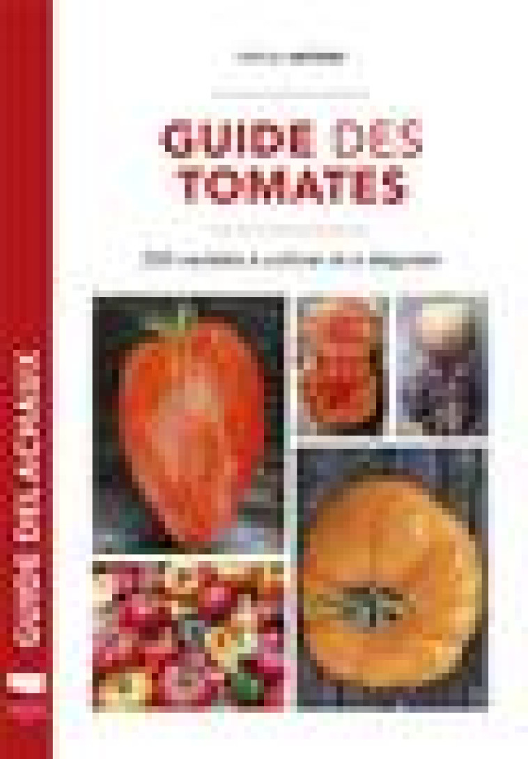 GUIDE DES TOMATES - 250 VARIETES A CULTIVER ET DEGUSTER - ANTIGNY PASCAL - DELACHAUX