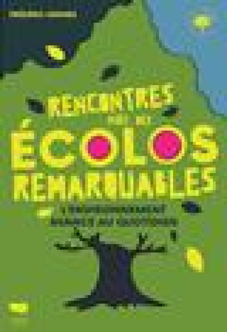 RENCONTRES AVEC DES ECOLOS REMARQUABLES - L-ENVIRONNEMENT AVANCE AU QUOTIDIEN - DENHEZ FREDERIC - DELACHAUX