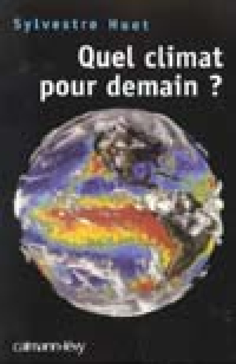 QUEL CLIMAT POUR DEMAIN ? - HUET SYLVESTRE - CALMANN-LEVY