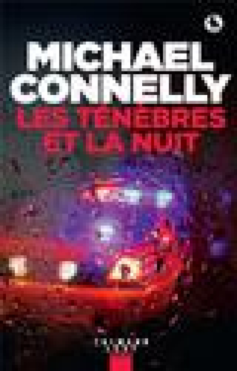 HARRY BOSCH - T23 - LES TENEBRES ET LA NUIT - CONNELLY MICHAEL - CALMANN-LEVY