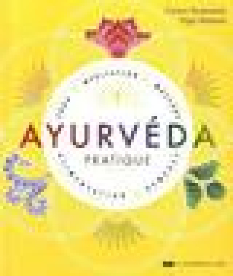 AYURVEDA PRATIQUE - YOGA, MEDITATION, MASSAGE, ALIMENTATION, REMEDES - CENTRE DE YOGA SIVAN - COURRIER LIVRE