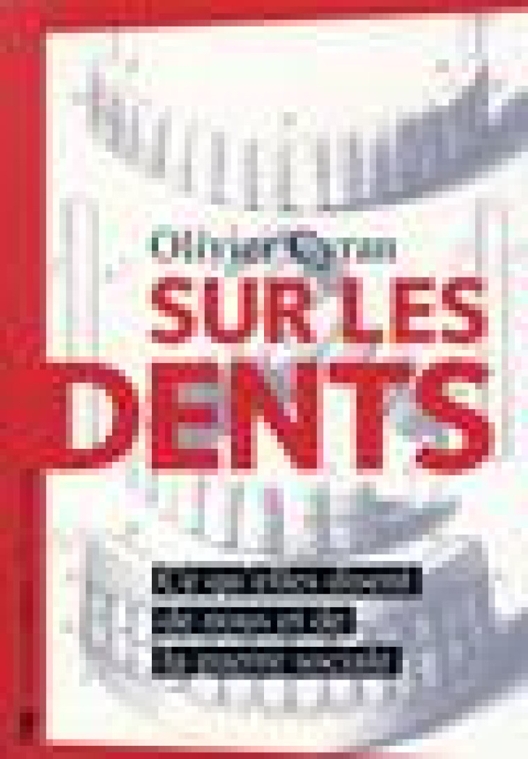 SUR LES DENTS - CE QU-ELLES DISENT DE NOUS ET DE LA GUERRE SOCIALE - CYRAN OLIVIER - LA DECOUVERTE