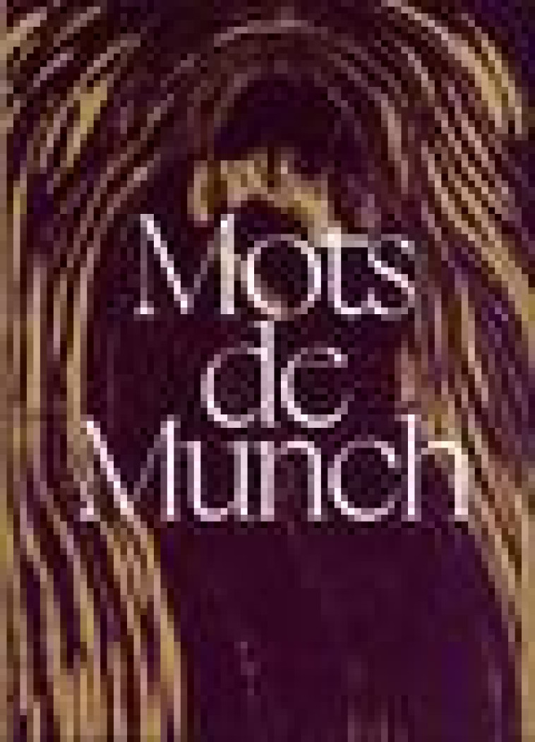 TEL UN FANTOME JE TE QUITTE. CITATIONS D-EDVARD MUNCH - MUNCH EDVARD - RMN