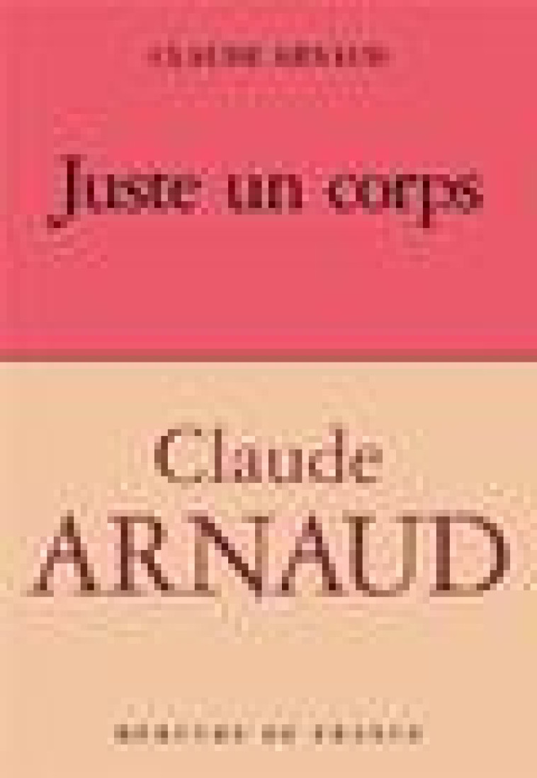 JUSTE UN CORPS - ARNAUD (1955 - ...) - MERCURE DE FRAN