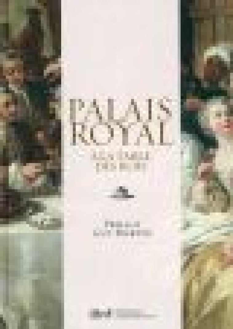 PALAIS ROYAL : A LA TABLE DES ROIS - CANTAU/MANFRIN - Bibliothèque nationale de France