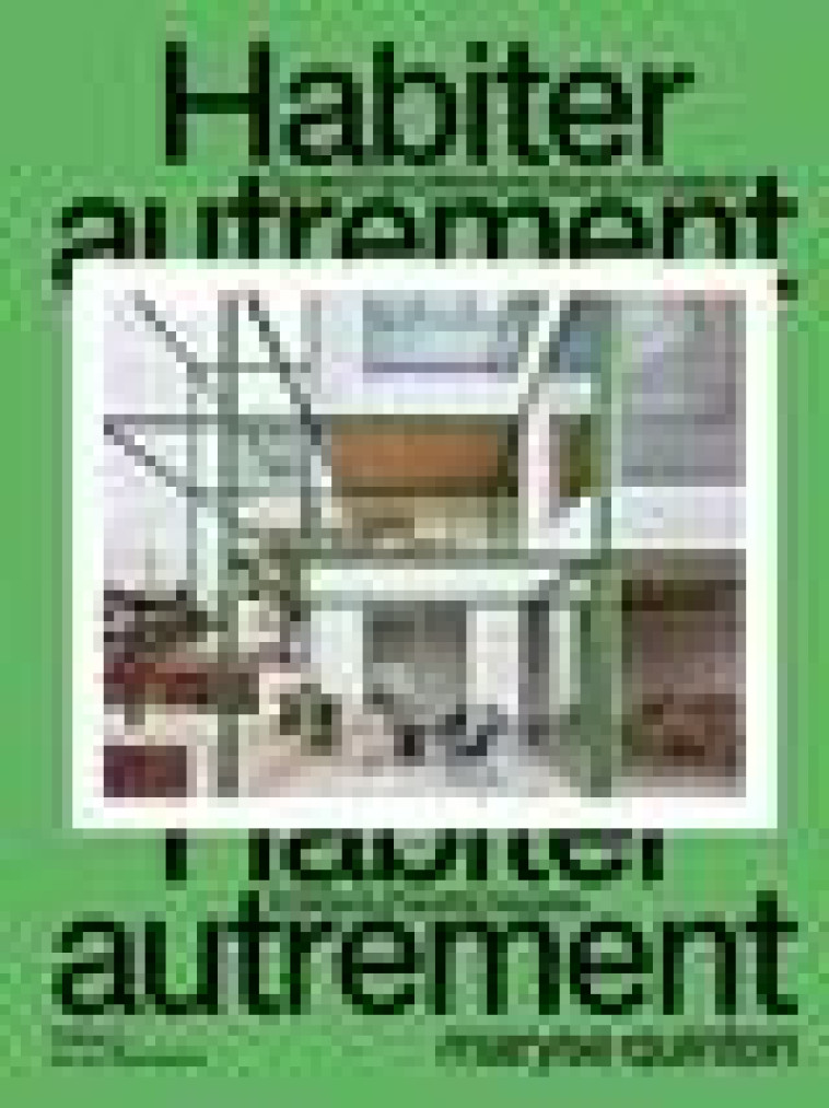 HABITER AUTREMENT - QUAND L-ARCHITECTURE LIBERE LA MAISON - QUINTON/TAVARES - MARTINIERE BL