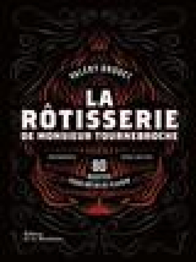 LA ROTISSERIE DE MONSIEUR TOURNEBROCHE - 80 RECETTES POUR ROTIR DE PLAISIR - DROUET/VIEL - MARTINIERE BL