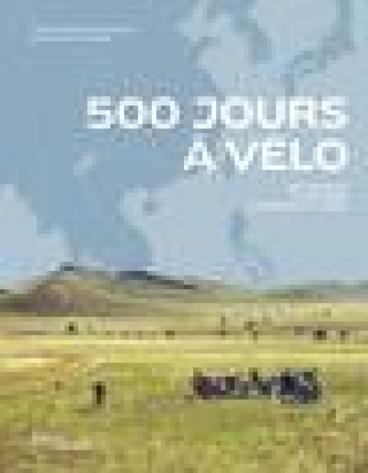 500 JOURS A VELO - EN FAMILLE A TRAVERS L-EUROPE ET L-ASIE - DUBOURG TREUSSIER - MARTINIERE BL