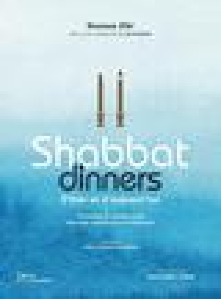 SHABBAT DINNERS - 90 RECETTES DE CUISINES JUIVES SEFARADES, ASHKENAZES ET ISRAELIENNES - GOGOIS/ZIBI/CZERW - MARTINIERE BL