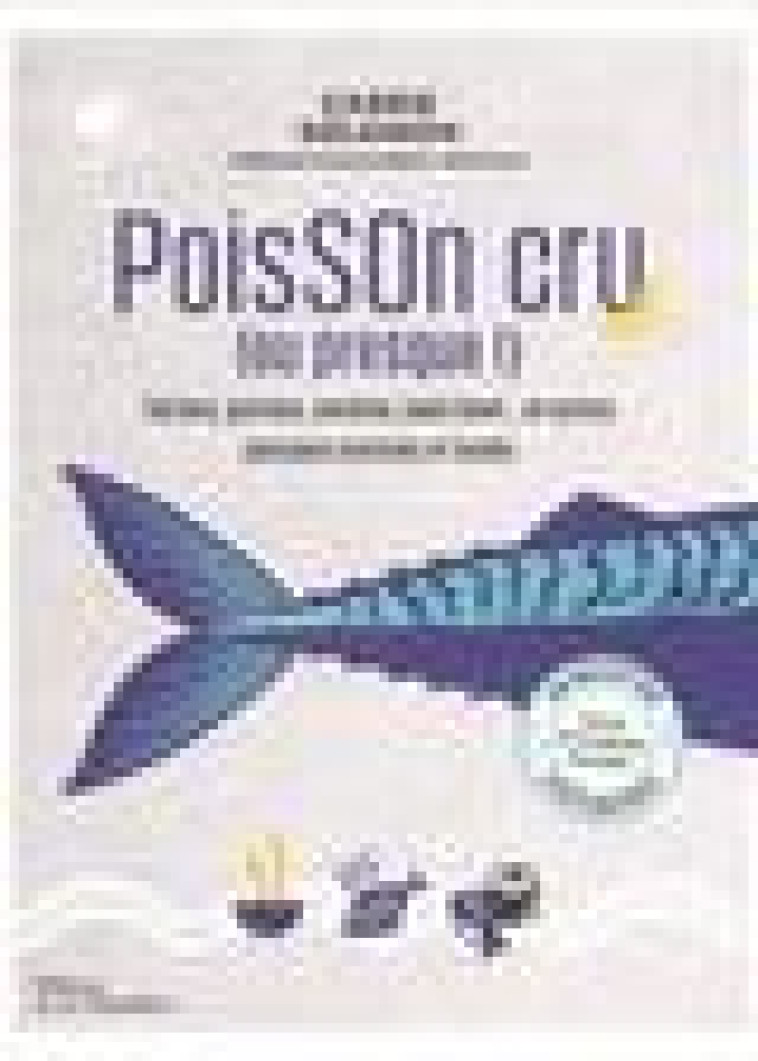 POISSON CRU (OU PRESQUE !) - 60 RECETTES VERTUEUSES ISSUES DE LA PECHE DURABLE - SOLOMON/COUSTEAU - MARTINIERE BL