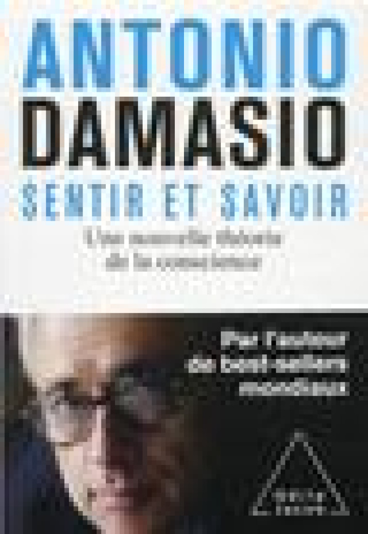 SENTIR ET SAVOIR - UNE NOUVELLE THEORIE DE LA CONSCIENCE - ANTONIO DAMASIO - JACOB