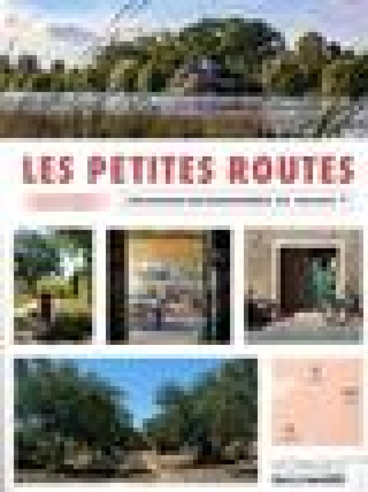 LES PETITES ROUTES - ESCAPADES BUISSONNIERES EN FRANCE - LE DANTEC/GUILLOUD - Gallimard-Loisirs