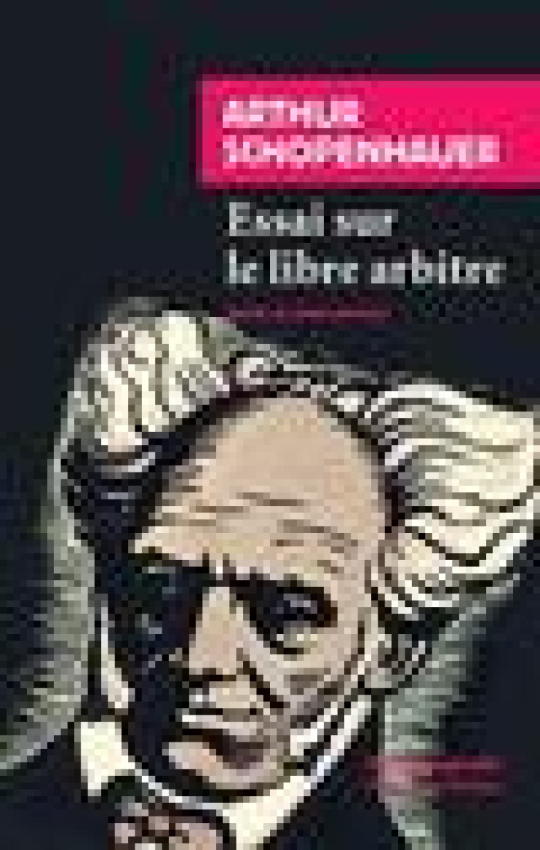 ESSAI SUR LE LIBRE ARBITRE - SCHOPENHAUER/RAYMOND - Rivages