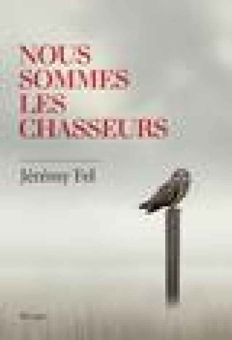 NOUS SOMMES LES CHASSEURS - FEL JEREMY - Rivages