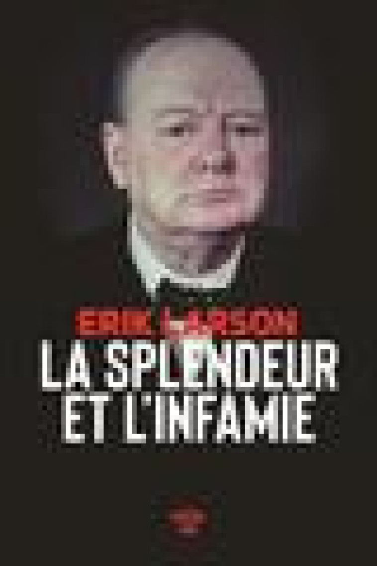 LA SPLENDEUR ET L-INFAMIE - LARSON ERIK - LE CHERCHE MIDI