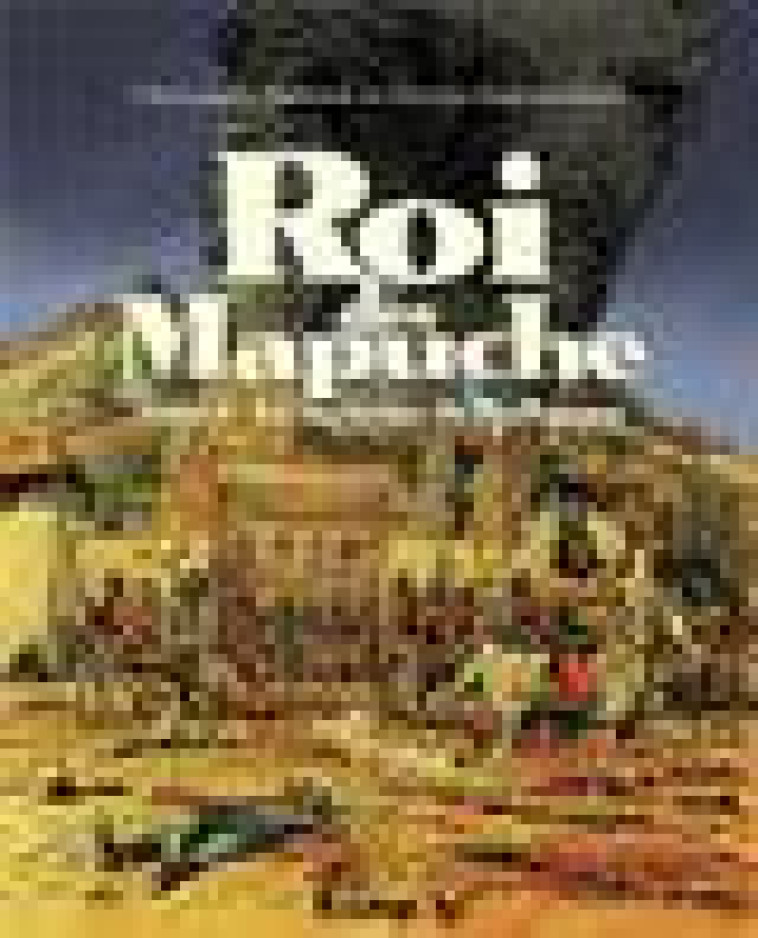 ROI DES MAPUCHE - VOL02 - AU ROYAUME DE WALLMAPU - DABITCH/DUMONTHEUIL - GALLISOL