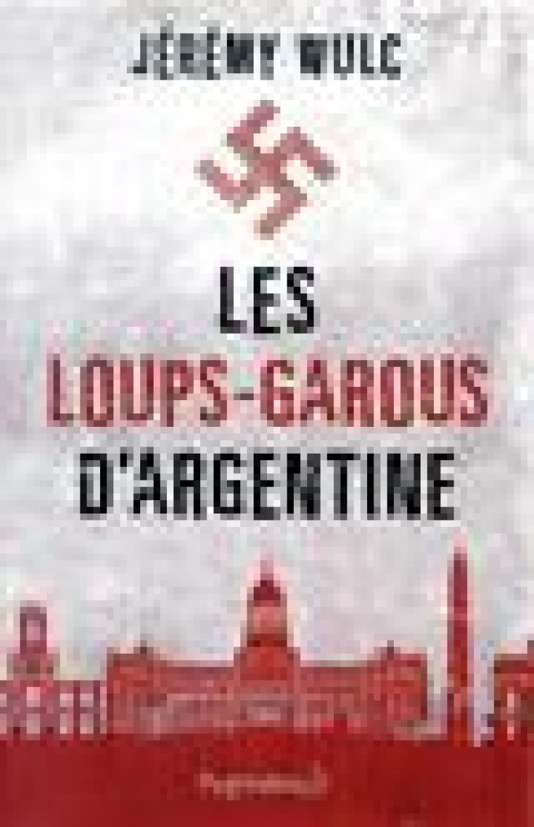 LES LOUPS-GAROUS D-ARGENTINE - WULC JEREMY - PYGMALION