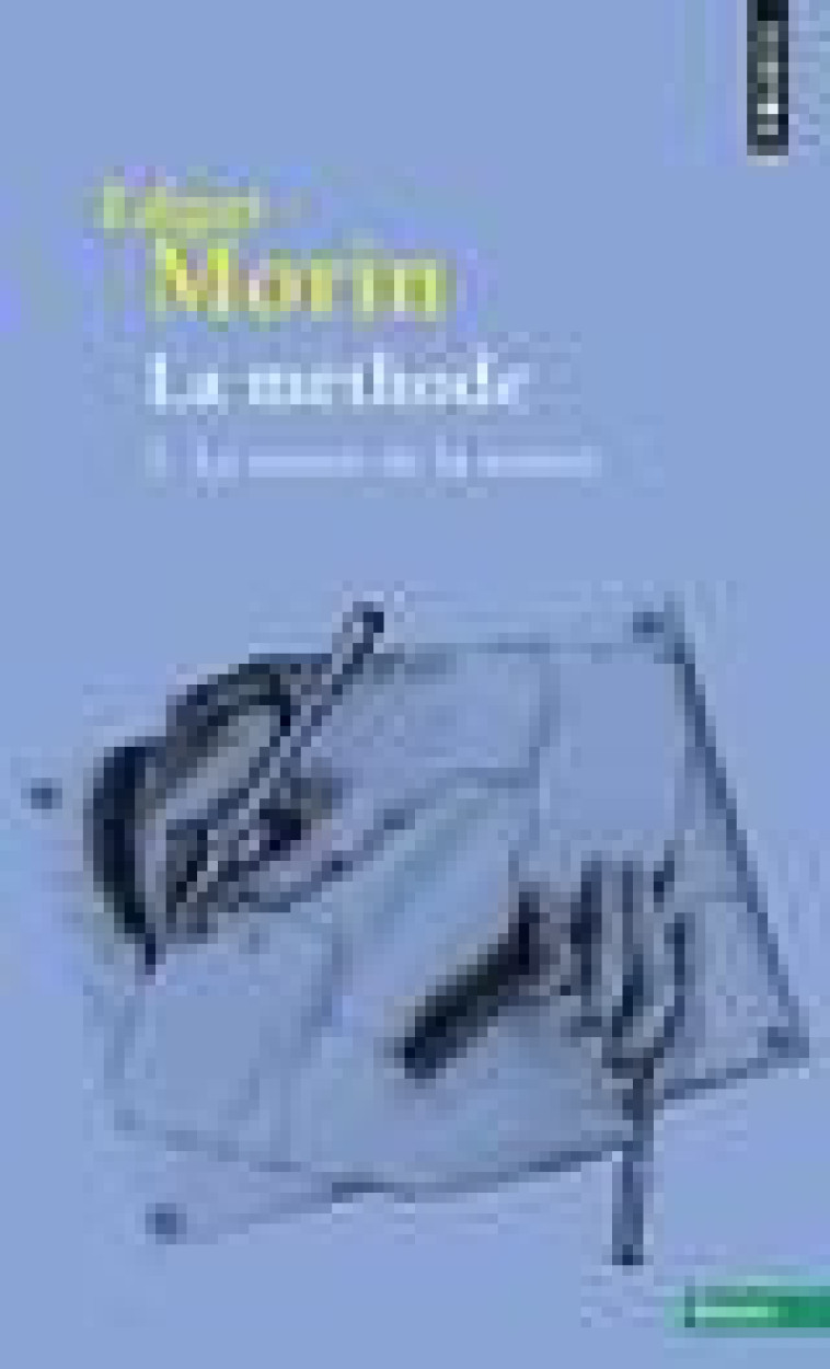 LA METHODE 1, TOME 1  ((REEDITION)) - LA NATURE DE LA NATURE - MORIN EDGAR - Points