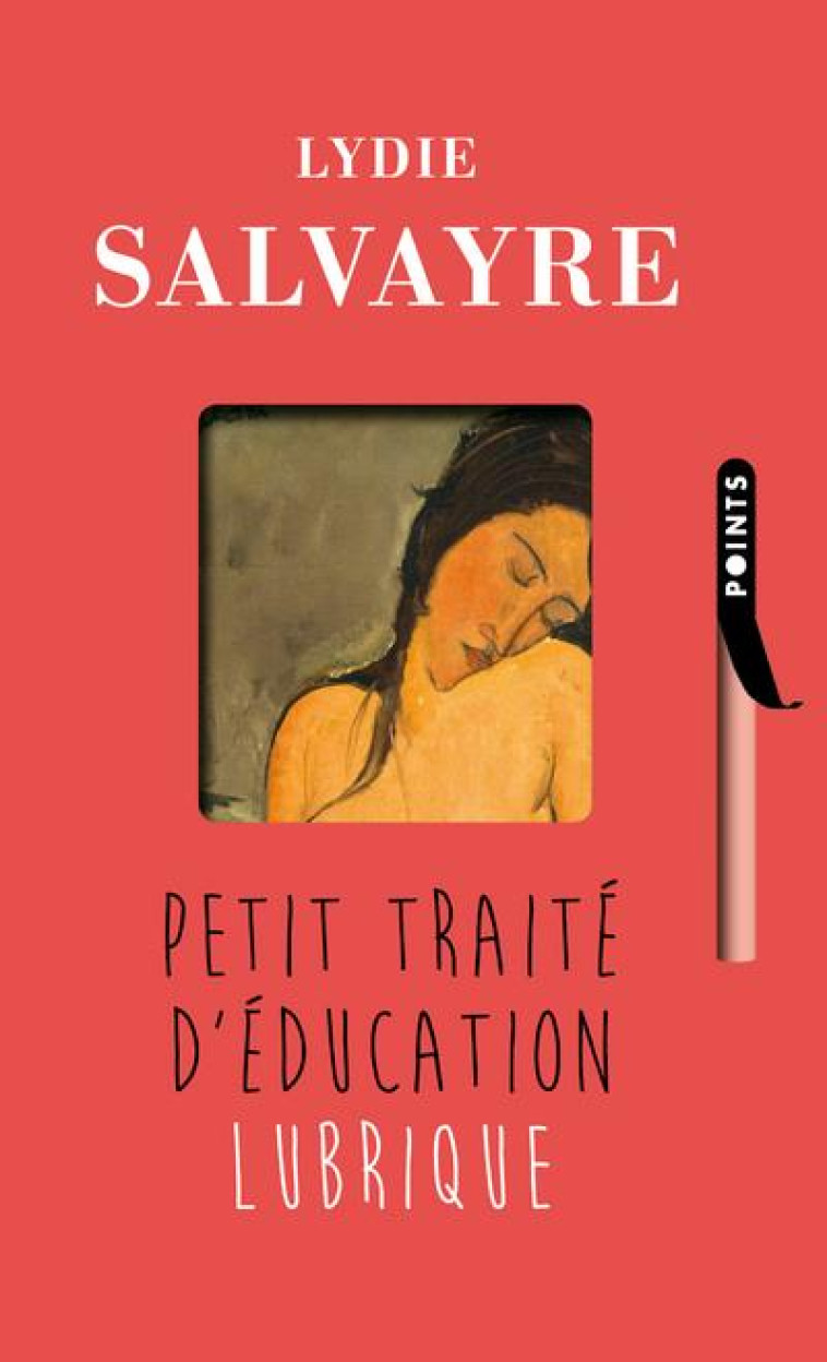 PETIT TRAITE D-EDUCATION LUBRIQUE - SALVAYRE LYDIE - Points