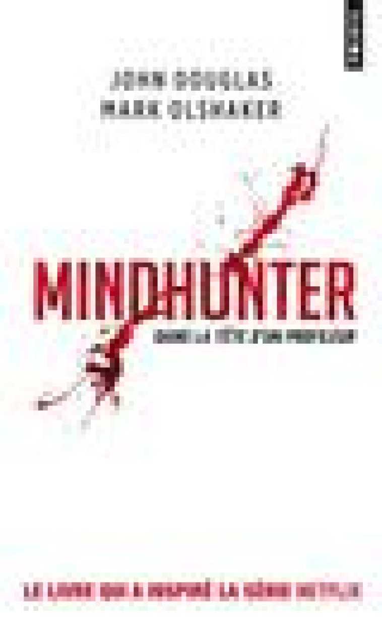 MINDHUNTER - DANS LA TETE D-UN PROFILEUR - DOUGLAS/OLSHAKER - NC