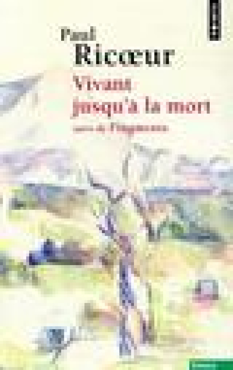 VIVANT JUSQU-A LA MORT - SUIVI DE FRAGMENTS - RICOEUR PAUL - POINTS