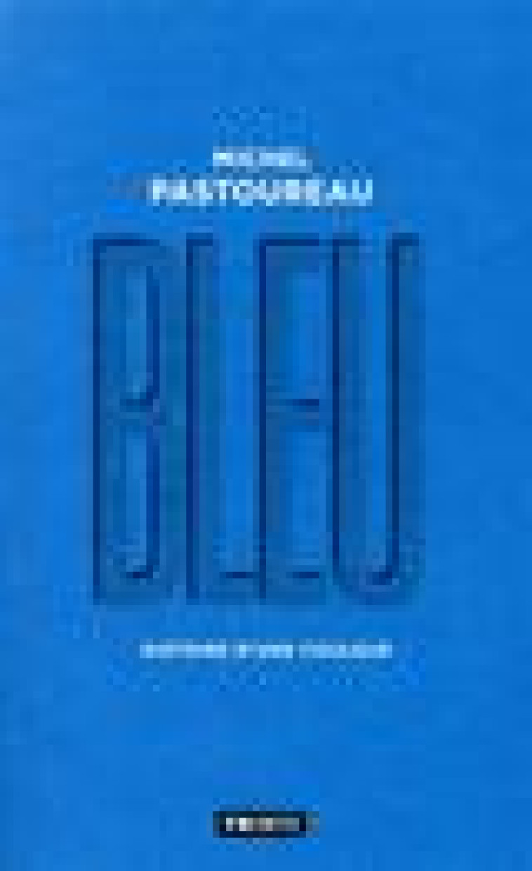 BLEU - HISTOIRE D-UNE COULEUR - PASTOUREAU MICHEL - POINTS