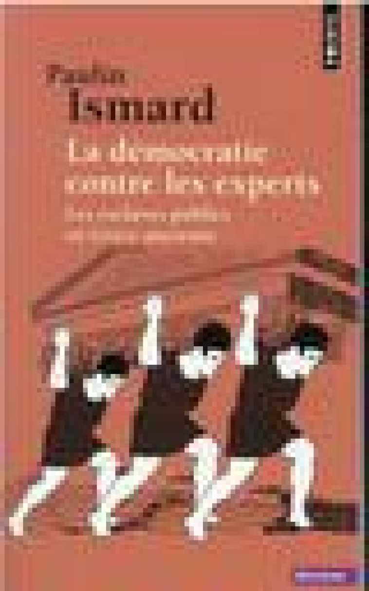 LA DEMOCRATIE CONTRE LES EXPERTS - LES ESCLAVES PUBLICS EN GRECE ANCIENNE - ISMARD PAULIN - POINTS