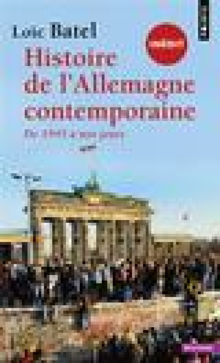 HISTOIRE DE L-ALLEMAGNE CONTEMPORAINE DEPUIS 1945 (INEDIT) - DE 1945 A NOS JOURS - BATEL LOIC - POINTS