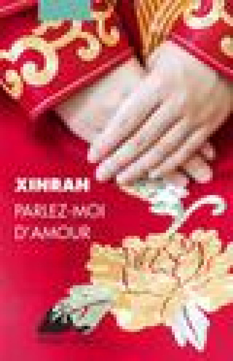 PARLEZ-MOI D-AMOUR - XINRAN - PICQUIER