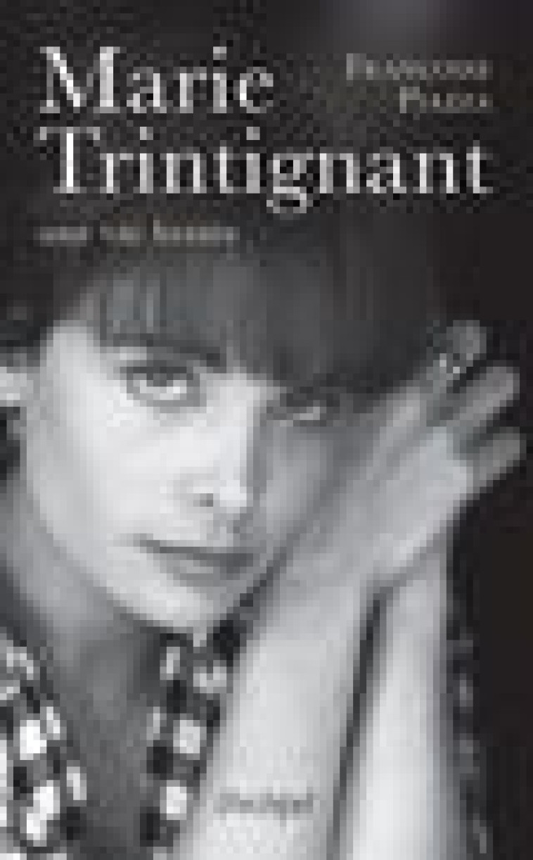 MARIE TRINTIGNANT, UNE VIE BRISEE - PIAZZA FRANCOISE - ARCHIPEL