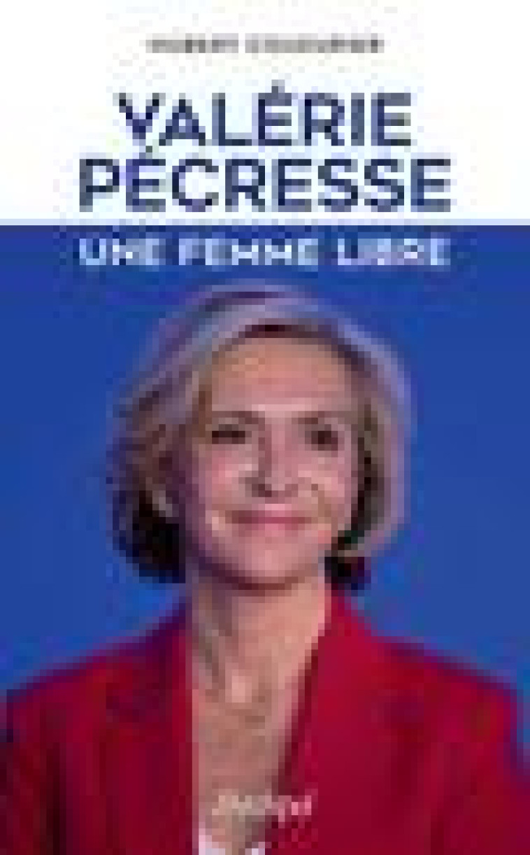 VALERIE PECRESSE, LA GUERRIERE - COUDURIER HUBERT - ARCHIPEL