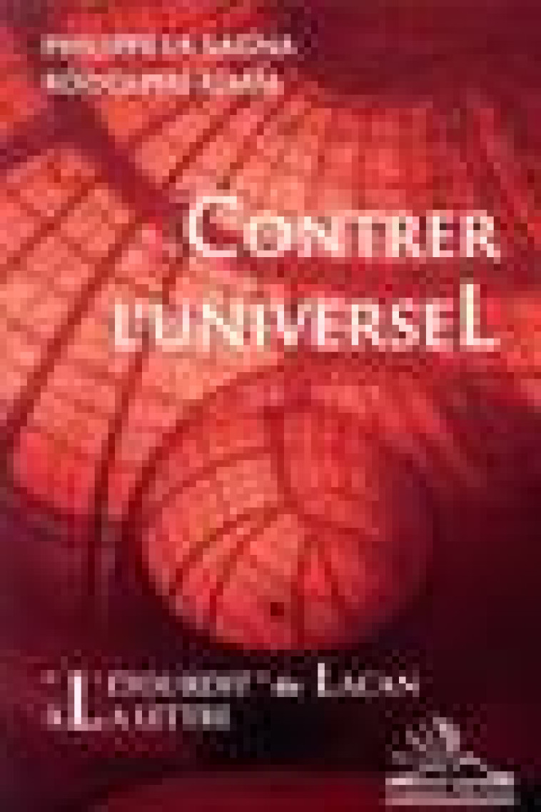 CONTRER L-UNIVERSEL - L-ETOURDIT DE LACAN A LA LETTRE - LA SAGNA/ADAM - MICHELE