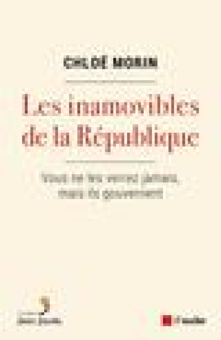 LES INAMOVIBLES DE LA REPUBLIQUE - VOUS NE LES VERREZ JAMAIS - MORIN CHLOE - AUBE NOUVELLE