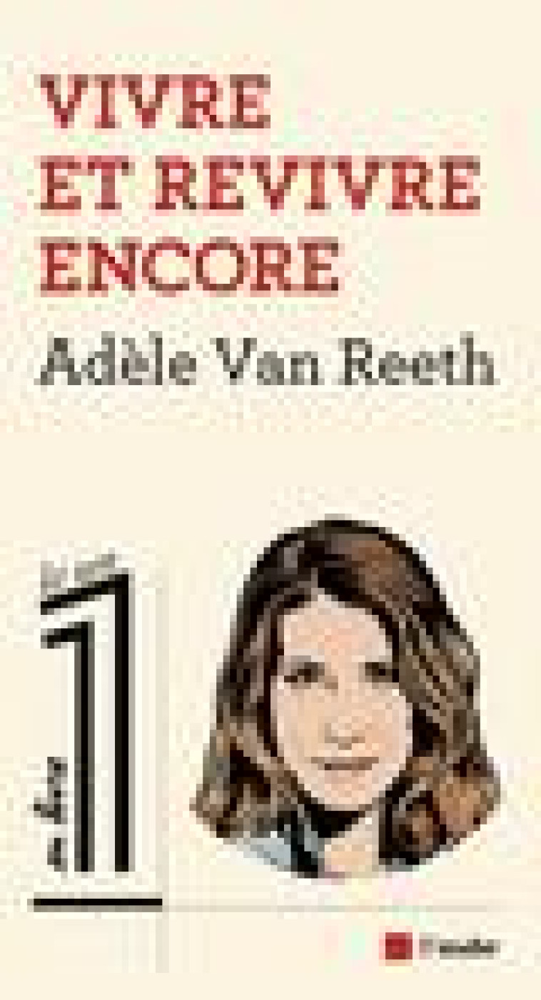 VIVRE ET REVIVRE ENCORE - VAN REETH ADELE - AUBE NOUVELLE