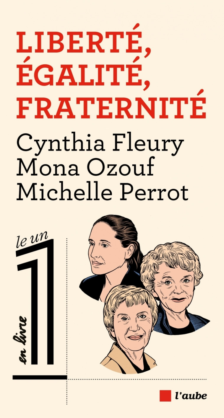 Liberté, Égalité, Fraternité - Ozouf Mona, Perrot Michelle, Fleury Cynthia - DE L AUBE