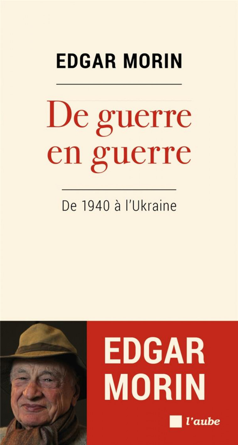 DE GUERRE EN GUERRE - DE 1940 A L-UKRAINE - MORIN EDGAR - AUBE NOUVELLE
